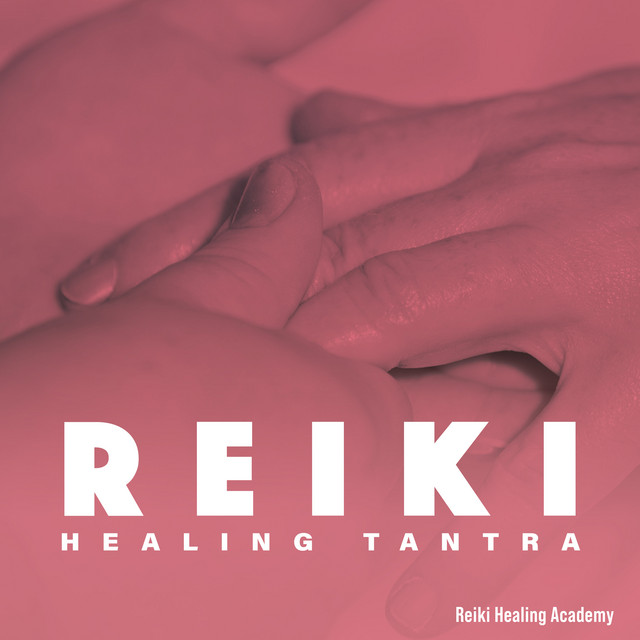Reiki Healing Tantra - Album by Reiki Healing Academy | Spotify