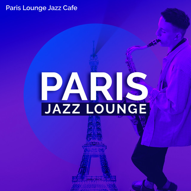 Paris Jazz Lounge - Album by Paris Lounge Jazz Cafe | Spotify