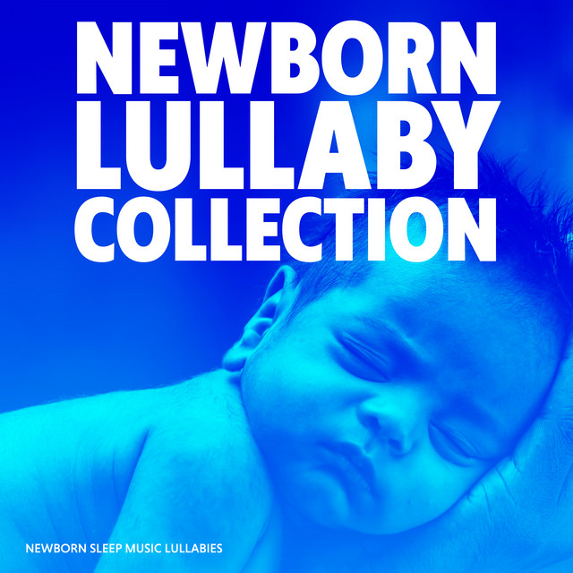 Newborn Lullaby Collection - Album by Newborn Sleep Music Lullabies ...