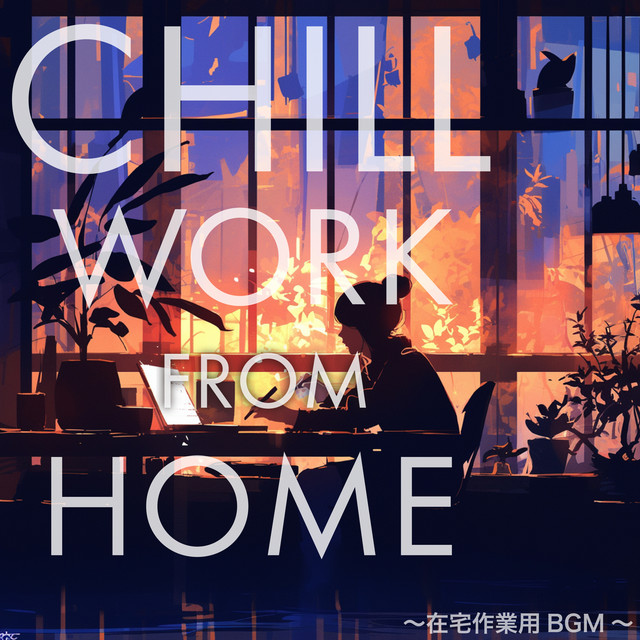 CHILL WORK FROM HOME - BGM for work at home cover art