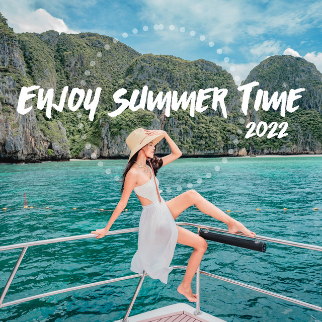 Enjoy Summer Time 2022 – Sunny Vacation, Party All Night, Ibiza Lounge cover art