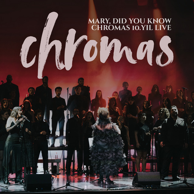 Mary, Did You Know - Chromas 10. Yıl Live