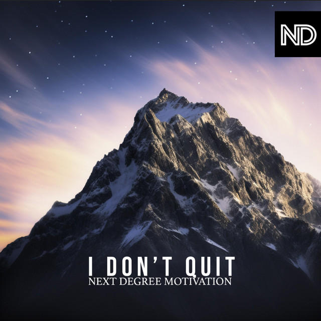 I DON'T QUIT - song and lyrics by NEXT DEGREE MOTIVATION | Spotify