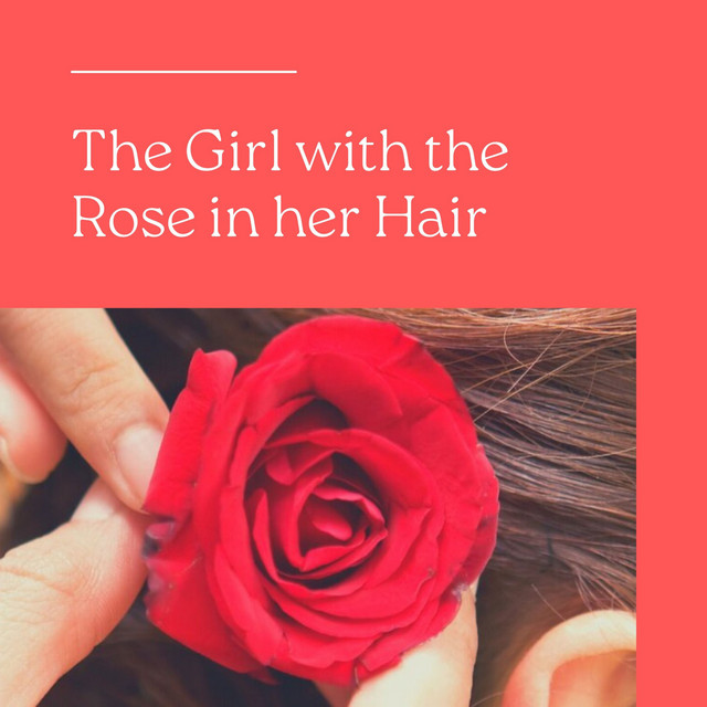 The Girl with the Rose in Her Hair Single by Dan Edwards Spotify