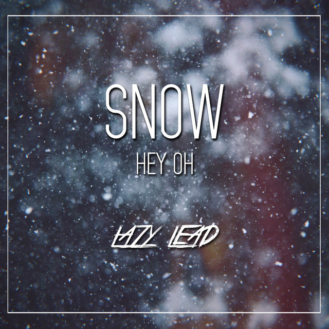 Snow (Hey Oh) [Radio Edit] - song and lyrics by LAZY LEAD | Spotify
