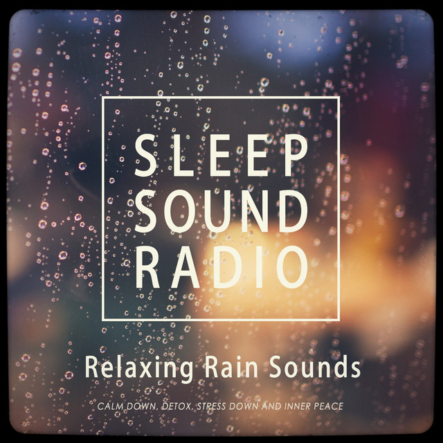 Sleep Sounds - Relaxing Rain Sounds - Album by Sleep Sound Radio | Spotify