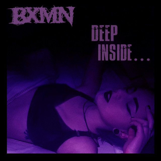 Обкладинка: Deep Inside... — BXMN