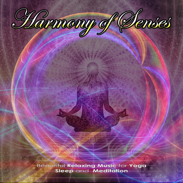 Harmony of Senses: Beautiful Relaxing Music for Yoga, Sleep and  Meditation
