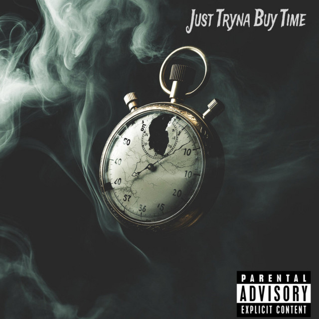 Just Tryna Buy Time