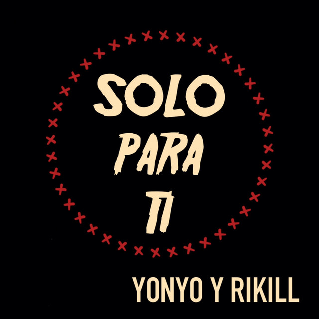 Solo Para Ti - song and lyrics by Yonyo Y Rikill | Spotify