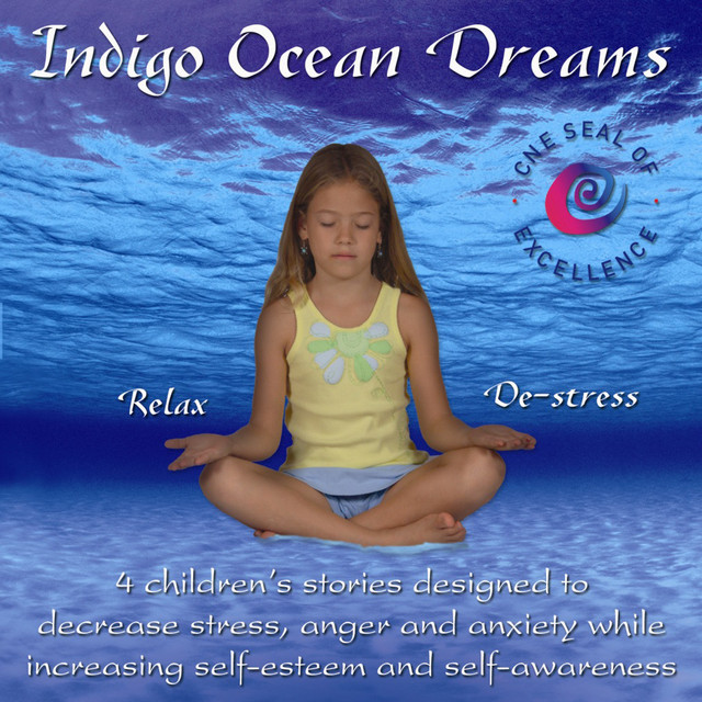 Indigo Ocean Dreams: 4 Children's Stories Designed To Decrease Stress, Anger And Anxiety While Increasing Self-esteem And Self-a cover art