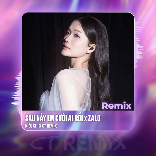 Sau Này Em Cưới Ai Rồi x Zalo (Remix) album image