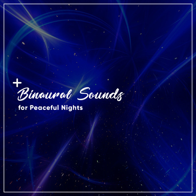 2018 Relaxing Binaural Sounds for Peaceful Nights cover art