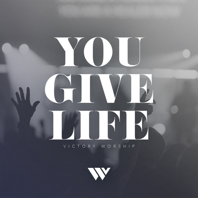 You Give Life (Live) - Single by Victory Worship | Spotify