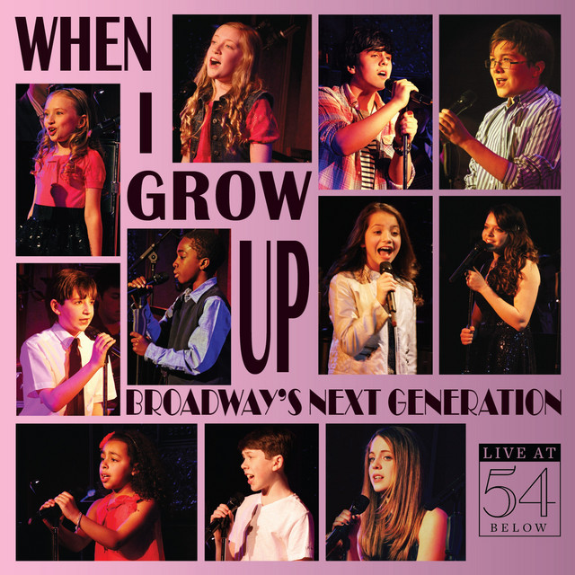 When I Grow Up: Broadway's Next Generation - Live at 54 Below cover