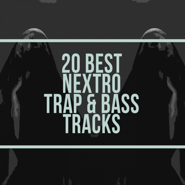 20 Best Nextro Trap & Bass Tracks cover art