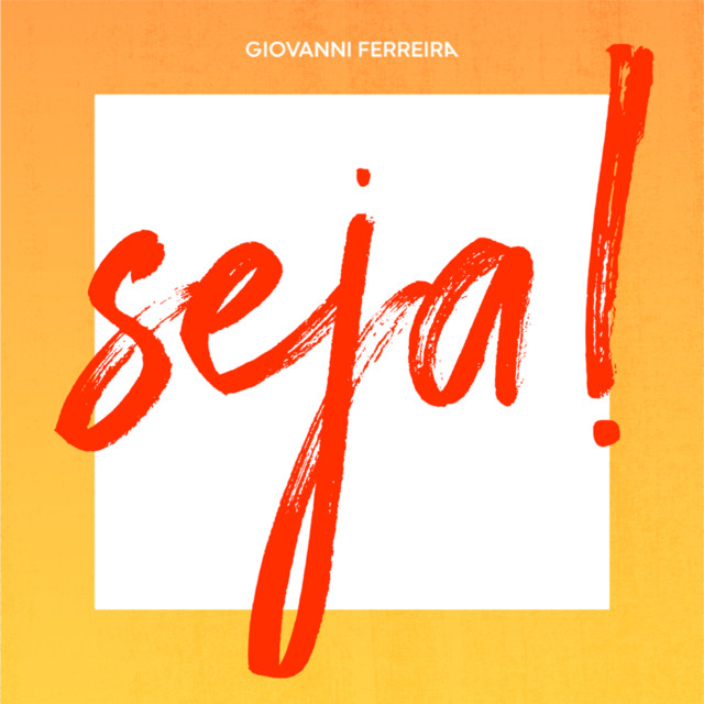 Seja! - Single by Giovanni Ferreira | Spotify