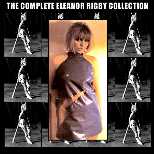 The Complete Eleanor Rigby Collection - Album by Eleanor Rigby