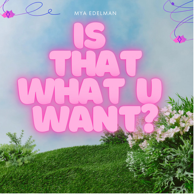 Is That What U Want?