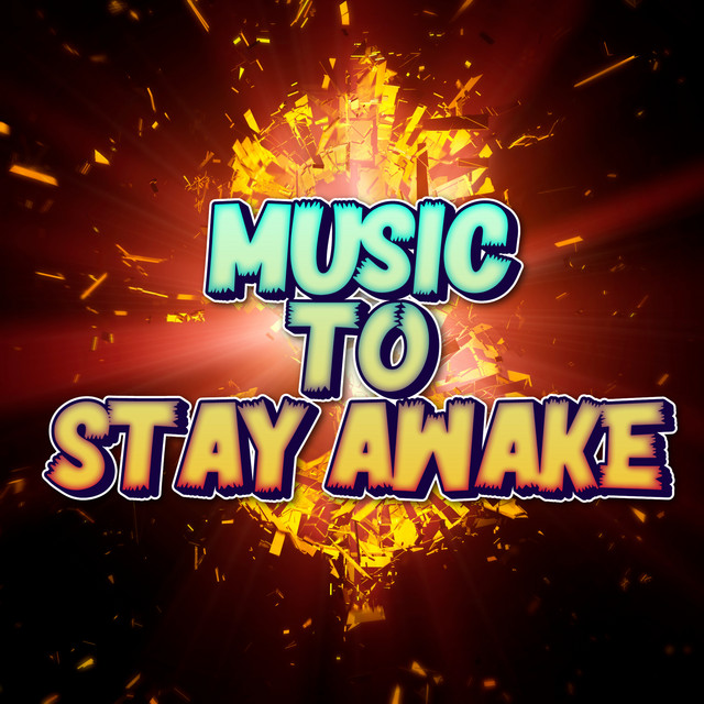 Music To Stay Awake: Songs list, genres, analysis and similar artists ...