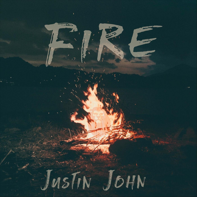 Fire - Single by Justin John | Spotify
