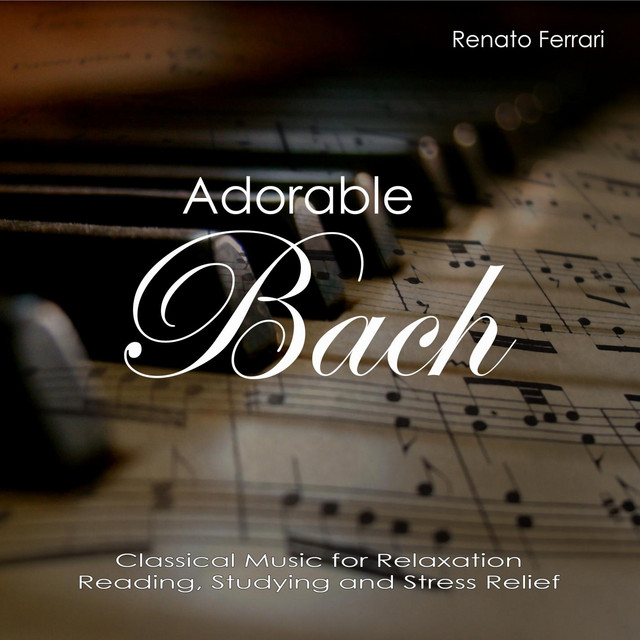 Adorable Bach: Classical Music for Relaxation, Reading, Studying and Stress Relief