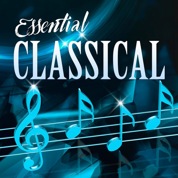Essential Classical - Compilation by Various Artists | Spotify