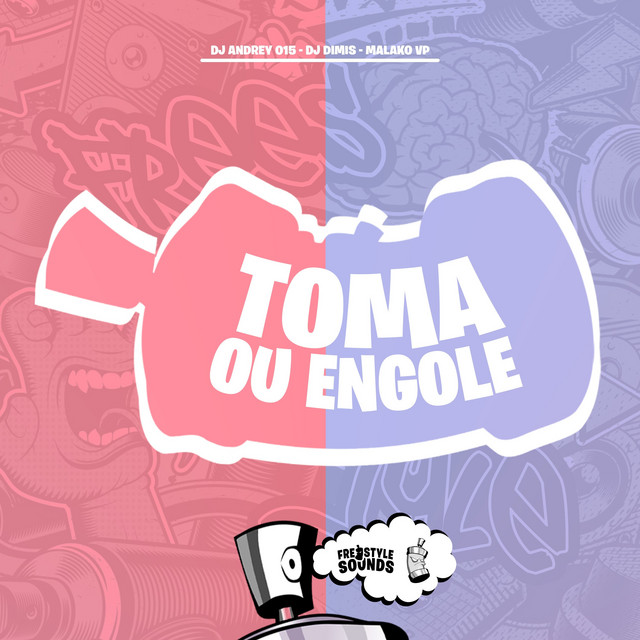 Toma Ou Engole