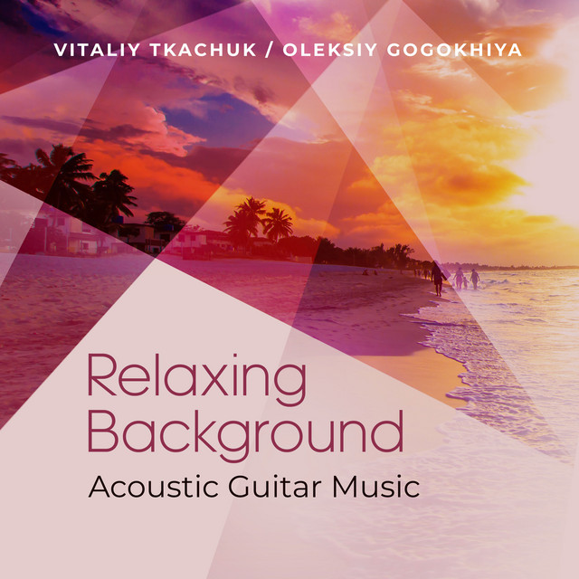 Обкладинка Oleksiy Gogokhiya — Relaxing Background Acoustic Guitar Music