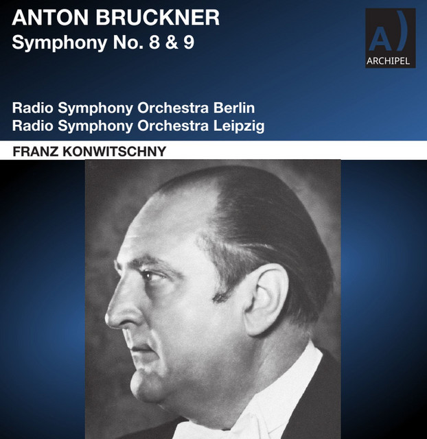 Anton Bruckner Symphonies 8 & 9 conducted by Franz Konwitschny