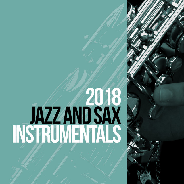 2018Jazz and Sax Instrumentals - Album by Smooth Jazz Sax Instrumentals ...