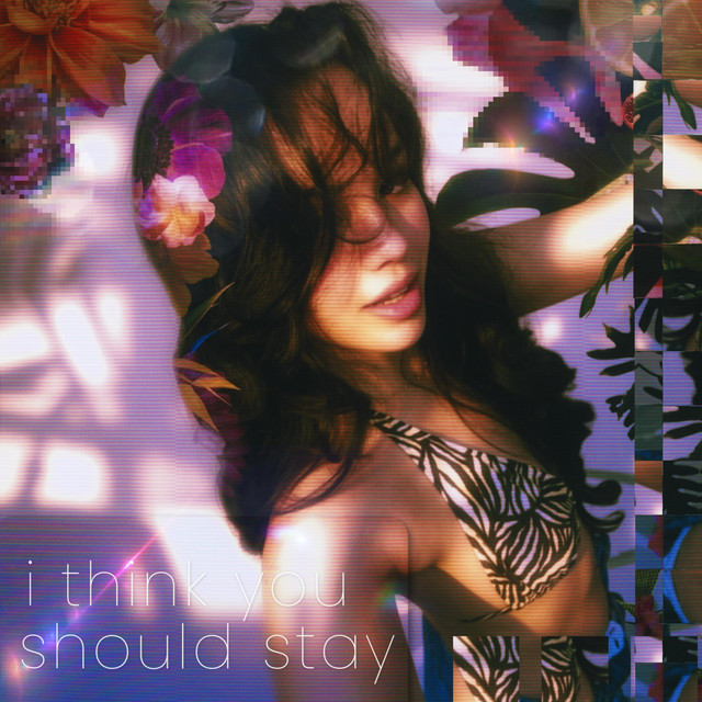 i think you should stay