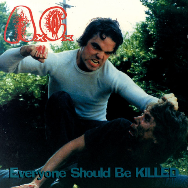Everyone Should Be Killed - Album by Anal Cunt | Spotify