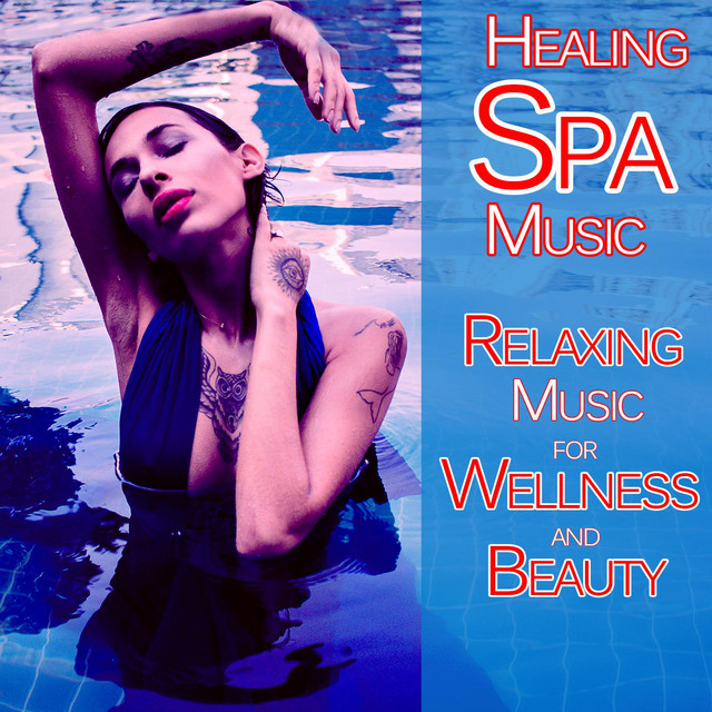 Healing Spa Music: Relaxing Music for Wellness and Beauty