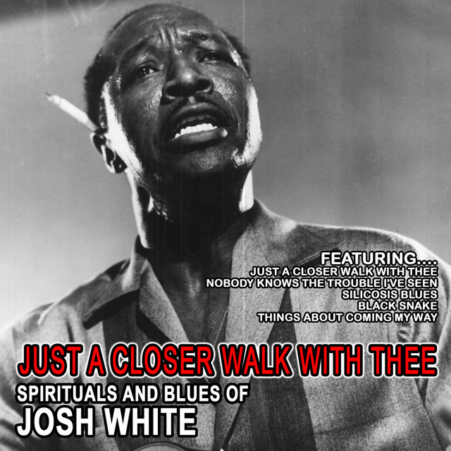 Just a Closer Walk with Thee - Spirituals and Blues of Josh White cover art
