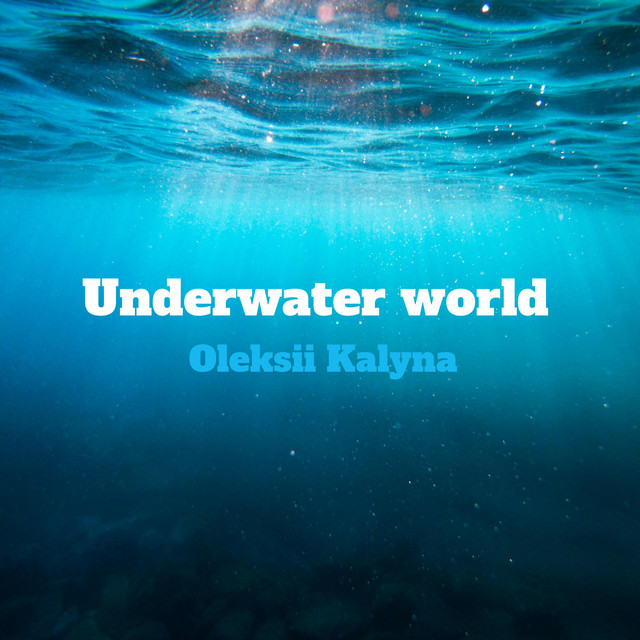 Обкладинка: Underwater world — Oleksii Kalyna