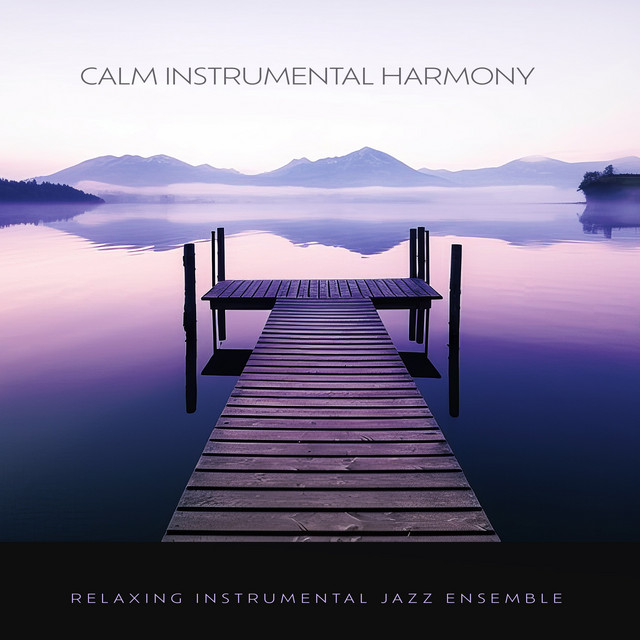 Calm Instrumental Harmony - Album by Relaxing Instrumental Jazz ...