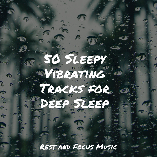 50 Sleepy Vibrating Tracks for Deep Sleep - Album by Bath Spa Relaxing ...