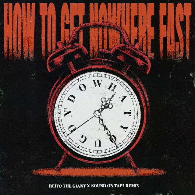 How To Get Nowhere Fast (Sound On Tape Remix)