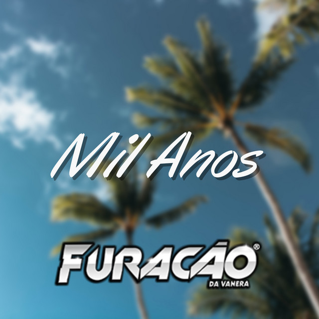 Furacão Da Vanera - Mil Anos (Ao Vivo)
