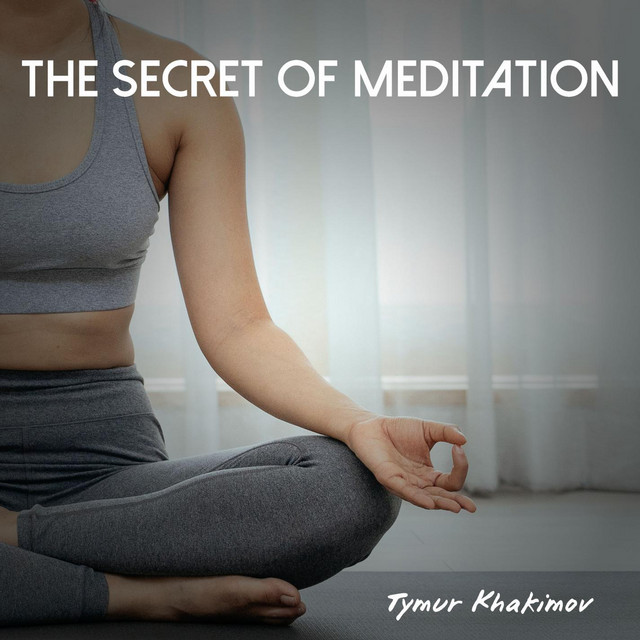 Обкладинка Tymur Khakimov — The Secret Of Meditation