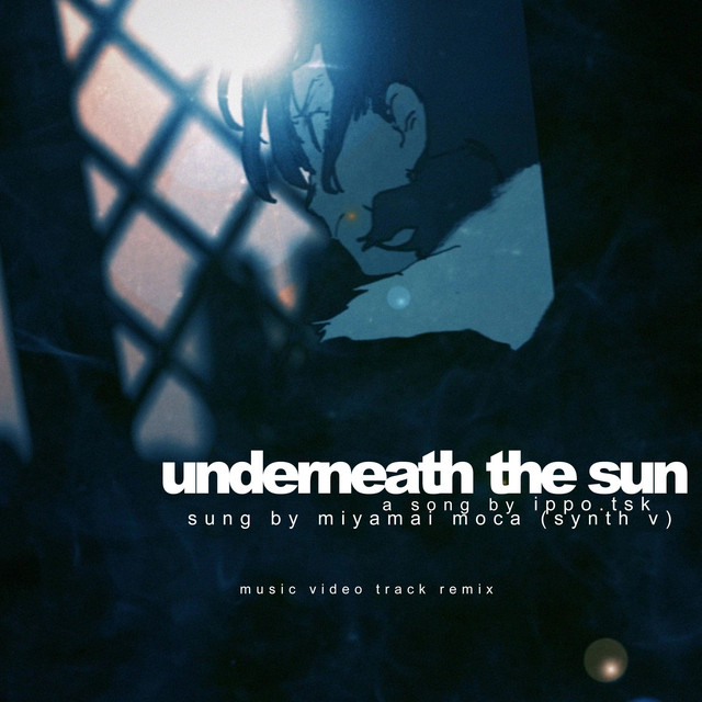 ippo.tsk – underneath the sun - MV mix