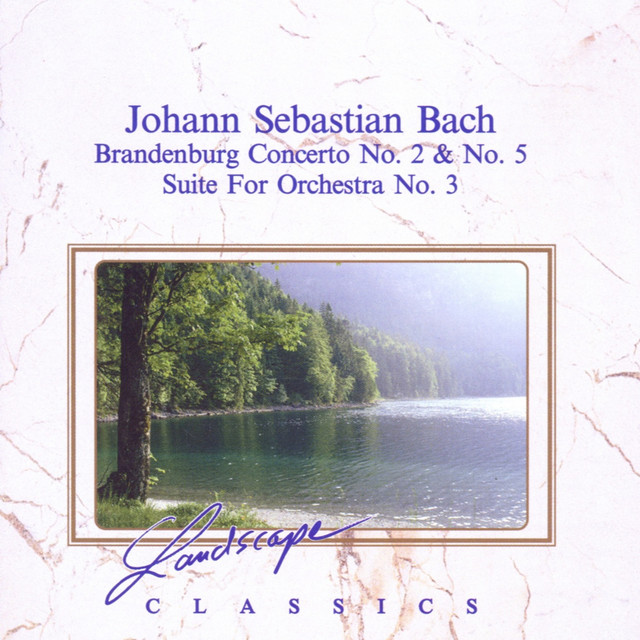 Johann Sebastian Bach: Brandenburgisches Konzert Nr. 2, F-Dur, BWV 1047 - Brandenburgisches Konzert Nr. 5, D-Dur, BWV 1050 - Suite für Orchester Nr. 3, D-Dur, BWV 1068 cover art