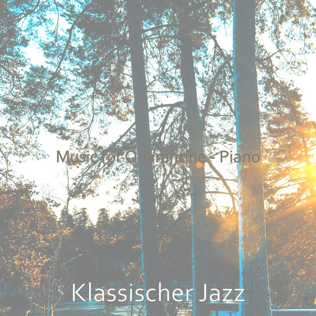 Music for Quarantine - Piano - Album by Klassischer Jazz | Spotify