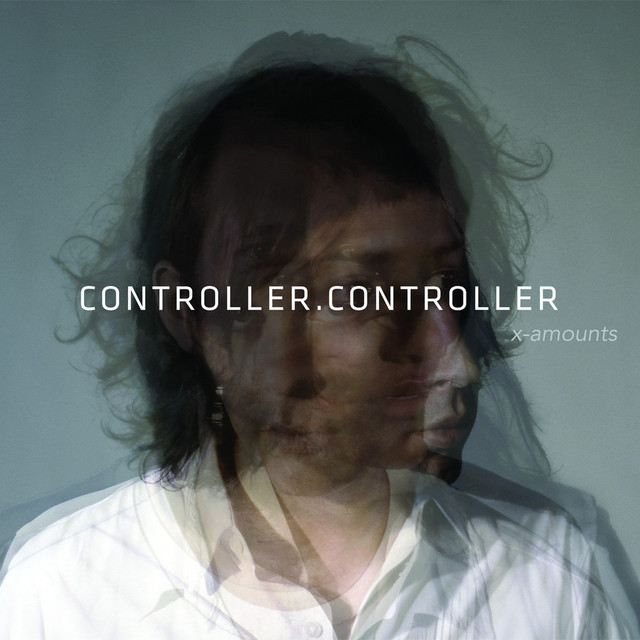X-Amounts - Album by Controller.Controller | Spotify