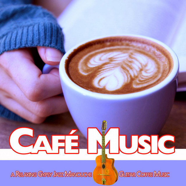 Café Music: A Relaxing Gypsy Jazz Manouche Guitar Coffee Music