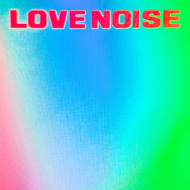 LOVE NOISE