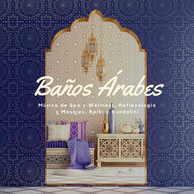 Baños Árabes: Música de Spa y Wellness, Reflexología y Masajes, Reiki y Kundalini cover art