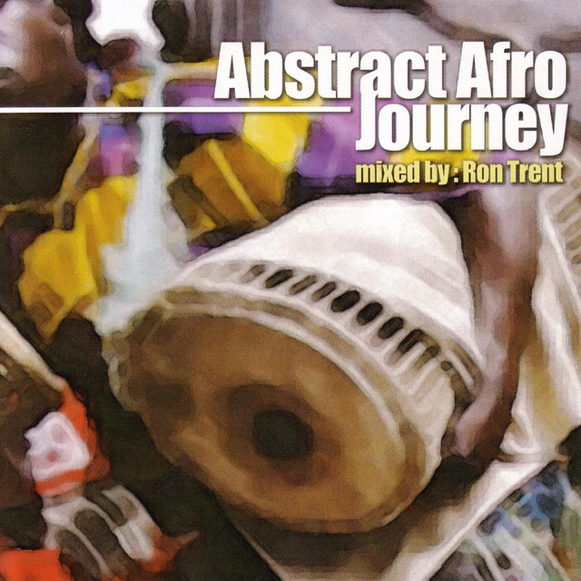 Ron Trent & Anthony Nicholson / Afro No… Abstract Afro Journey - Mixed By Ron Trent - Compilation by