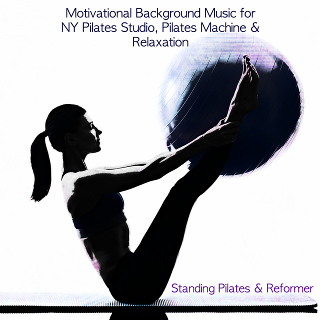 Standing Pilates & Reformer - Motivational Background Music for NY Pilates cover art